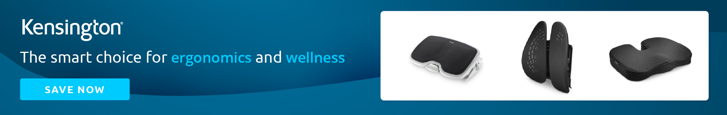 The image shows the Kensington logo on the left-hand side, followed by the text “The smart choice for ergonomics and wellness” This is followed by an image of a footrest, back rest and seat cushion on the right-hand side. The left side of the image has a “SAVE NOW” callout button below the text.